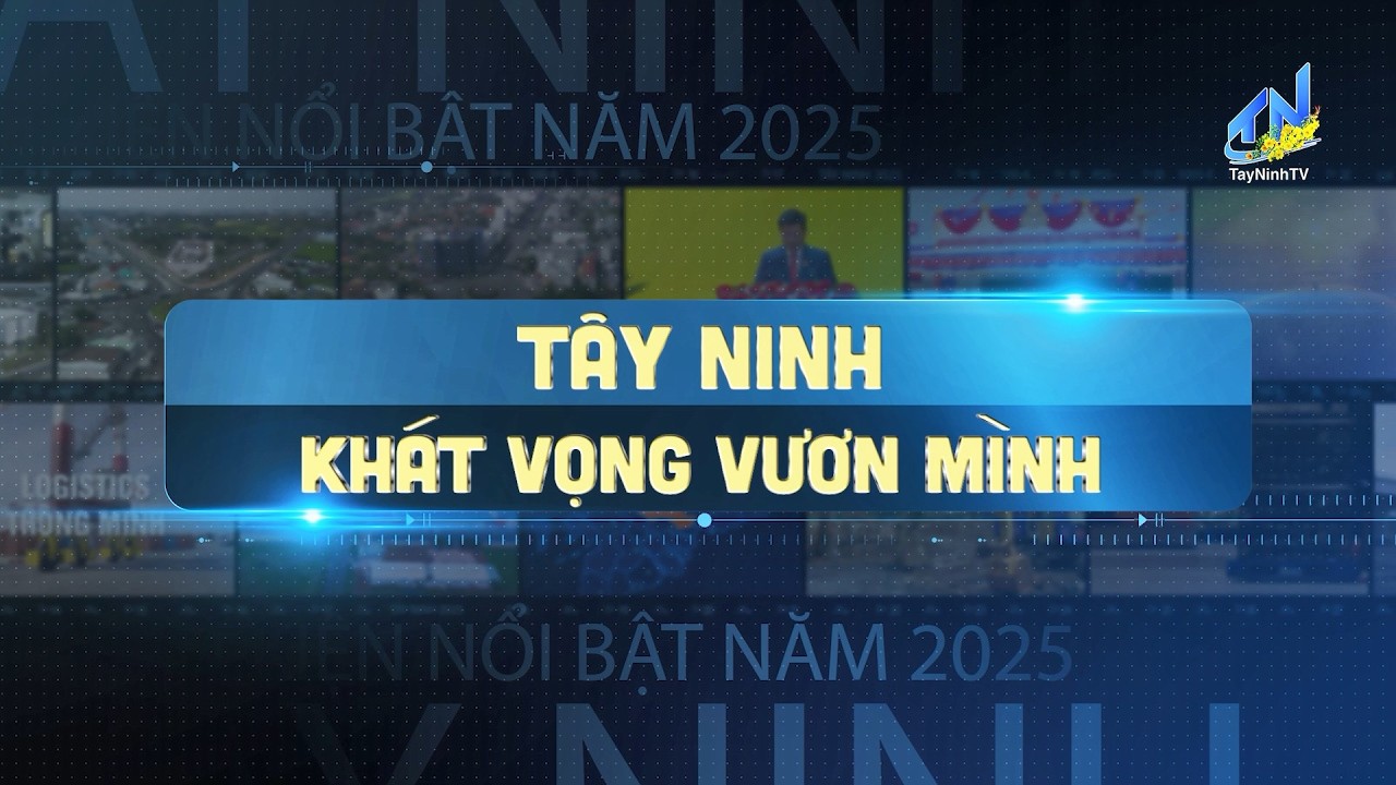 Tây Ninh - Khát vọng vươn mình | MỪNG ĐẢNG MỪNG XUÂN 2026 | TayNinh TV