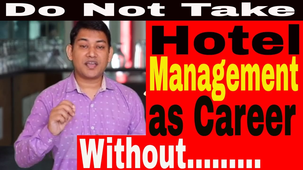 Don't take Hotel management as Career If | Waste to do Hotel management if