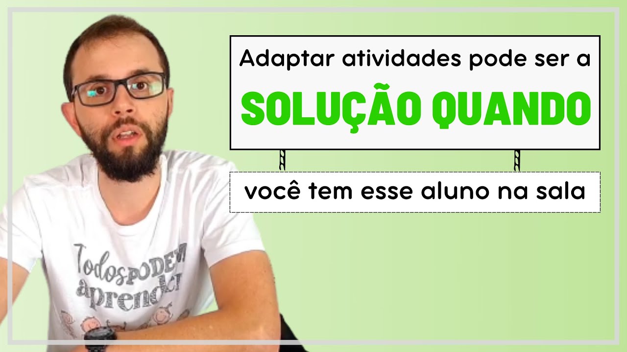 Se você tem esse aluno em sala adaptar ativies é a solução para ele aprender