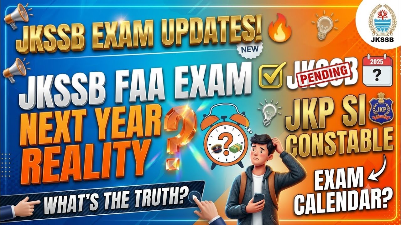 JKSSB FAA EXAM NEXT YEAR REALITY ? JKSSB EXAM CALENDER UPDATES ? JKP SI , CONSTABLE 