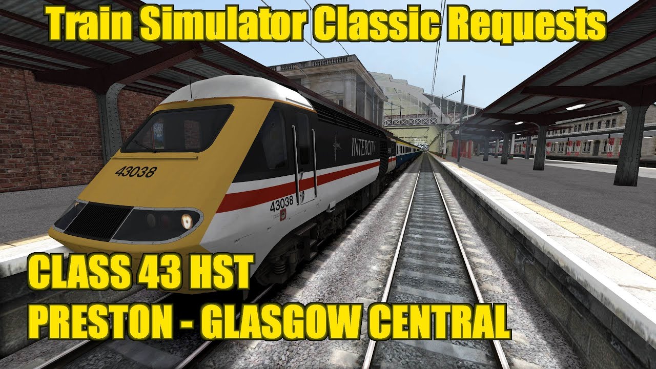 Train Simulator Classic Request 212 - Class 43 HST - Preston to Glasgow Central