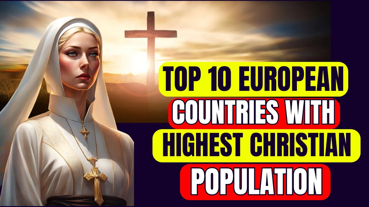 Top 10 European countries With Highest Christian Population!