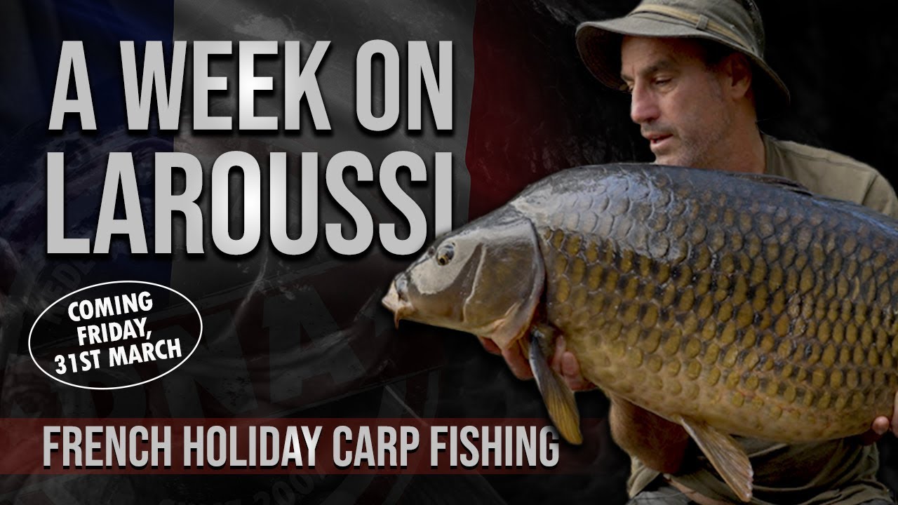 A WEEK ON LAROUSSI – COMING THIS FRIDAY! DNA BAITS | FRENCH CARP FISHING