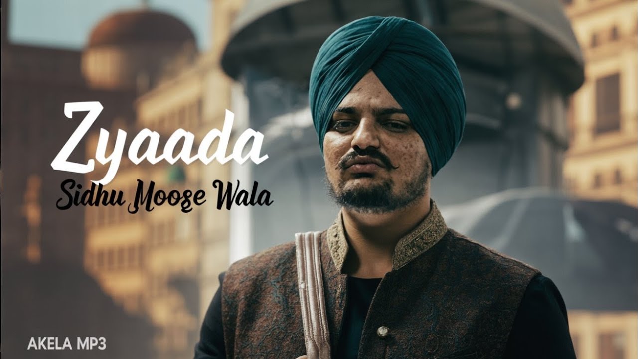 ZAYADA - SIDHU MOOSE WALA | MR RAJ | LATEST PUNJABI SONG 2026 | AKELA MP3 