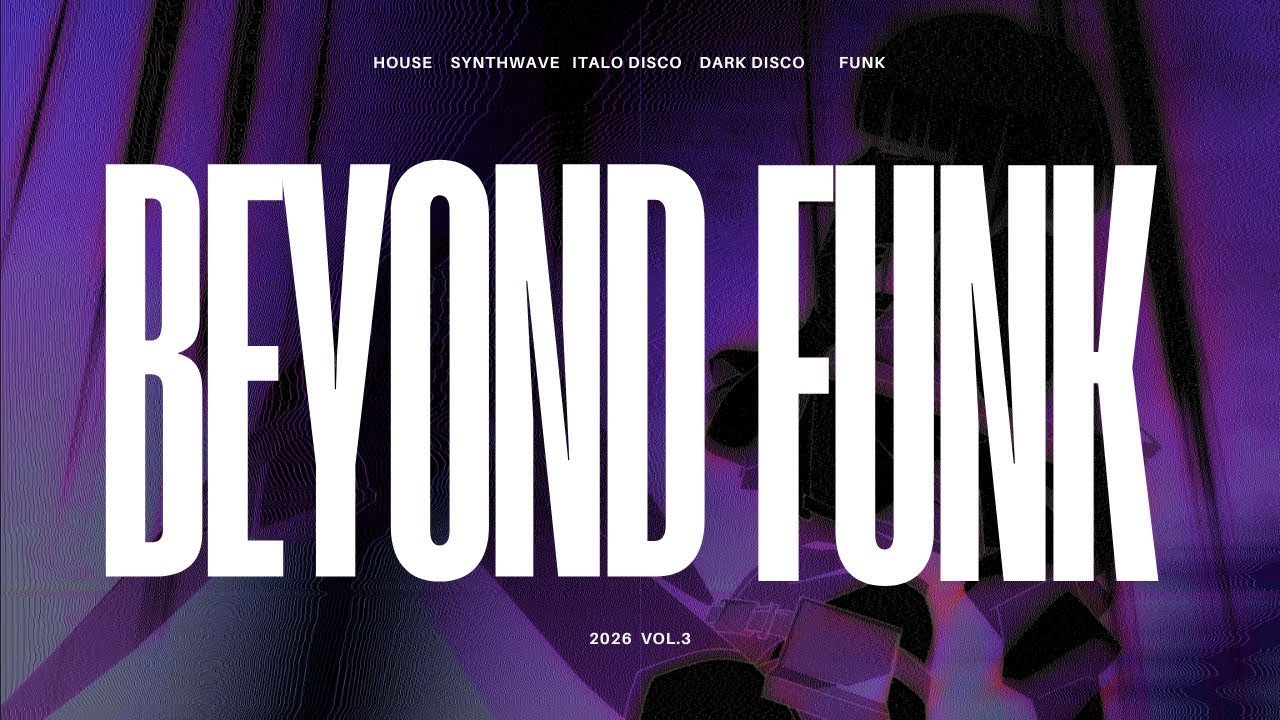Beyond Funk Vol.3 | 2026 Mix Synthwave, House, Italo Disco, Dark Disco