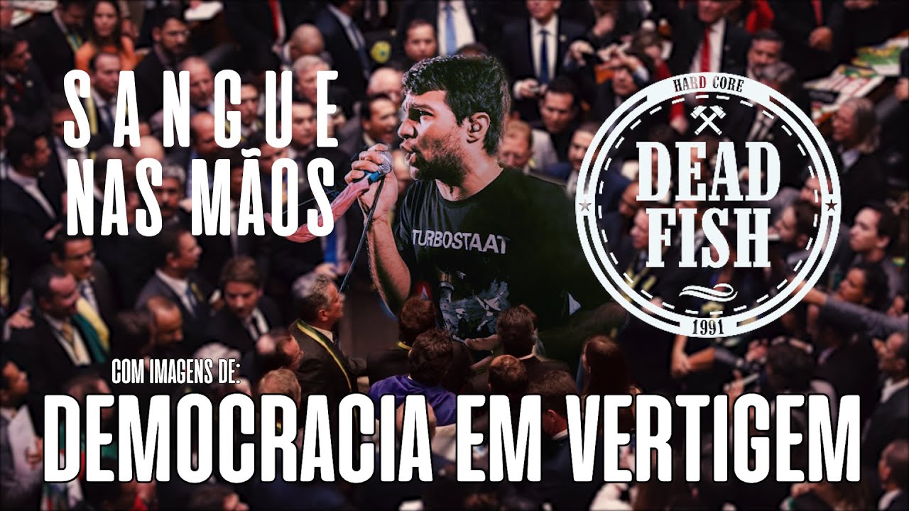 DEAD FISH - Sangue Nas Mãos (clipe não oficial) / DEMOCRACIA EM VERTIGEM