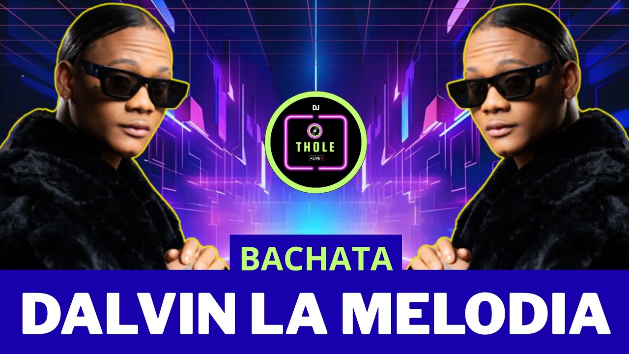 DALVIN LA MELODIA LO NUEVO BACHATA MIX DJ THOLE
