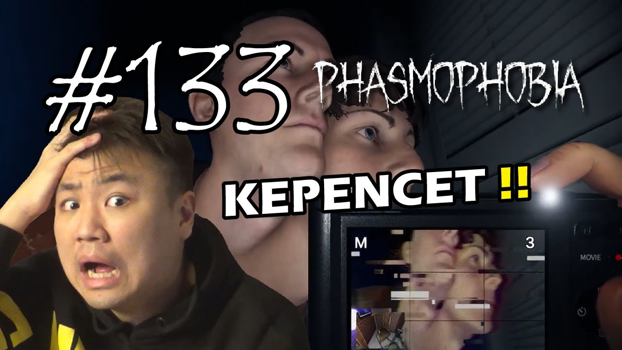 EH KEPENCET !! - Phasmophobia [Indonesia] #133
