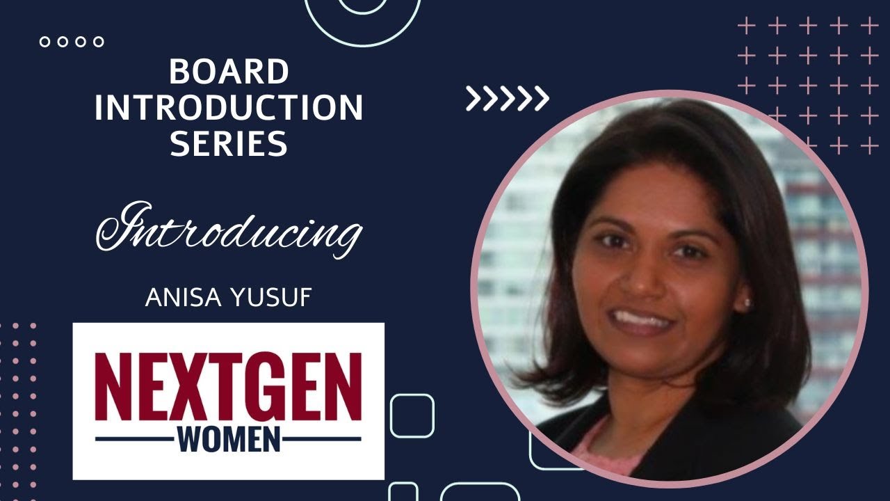 NextGen Women - Intro to Board Member Anisa Yusuf - Teaching women to network