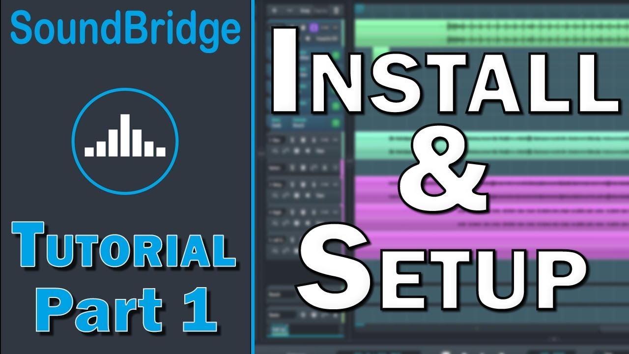 SoundBridge Tutorial (Part 1) &ndash; Installation and Configuration