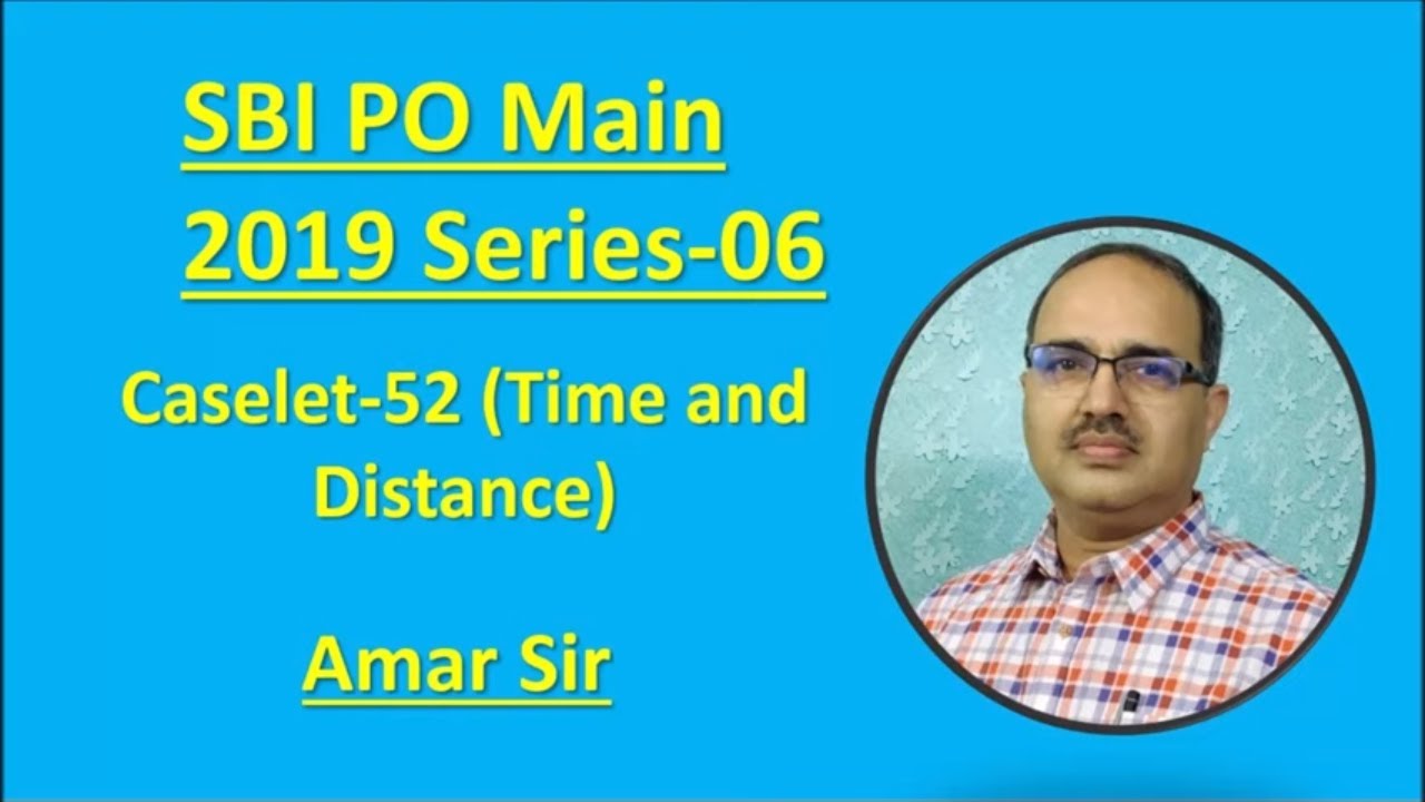 Caselet Questions-52 (Time and Distance) IBPS PO Main 2019 SBI PO MAIN IBPS PO Main Series-06