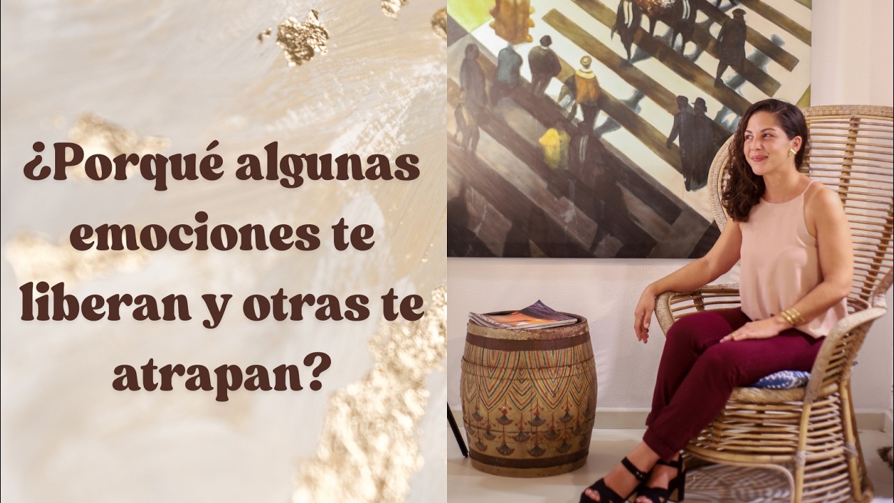 Porqué algunas emociones te liberan y otras te atrapan?