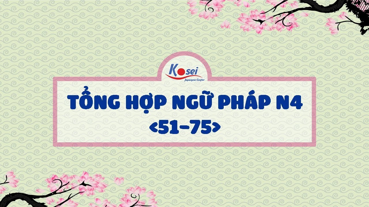 Tổng hợp ngữ pháp tiếng Nhật N4 (Phần 3 - Phần Cuối)