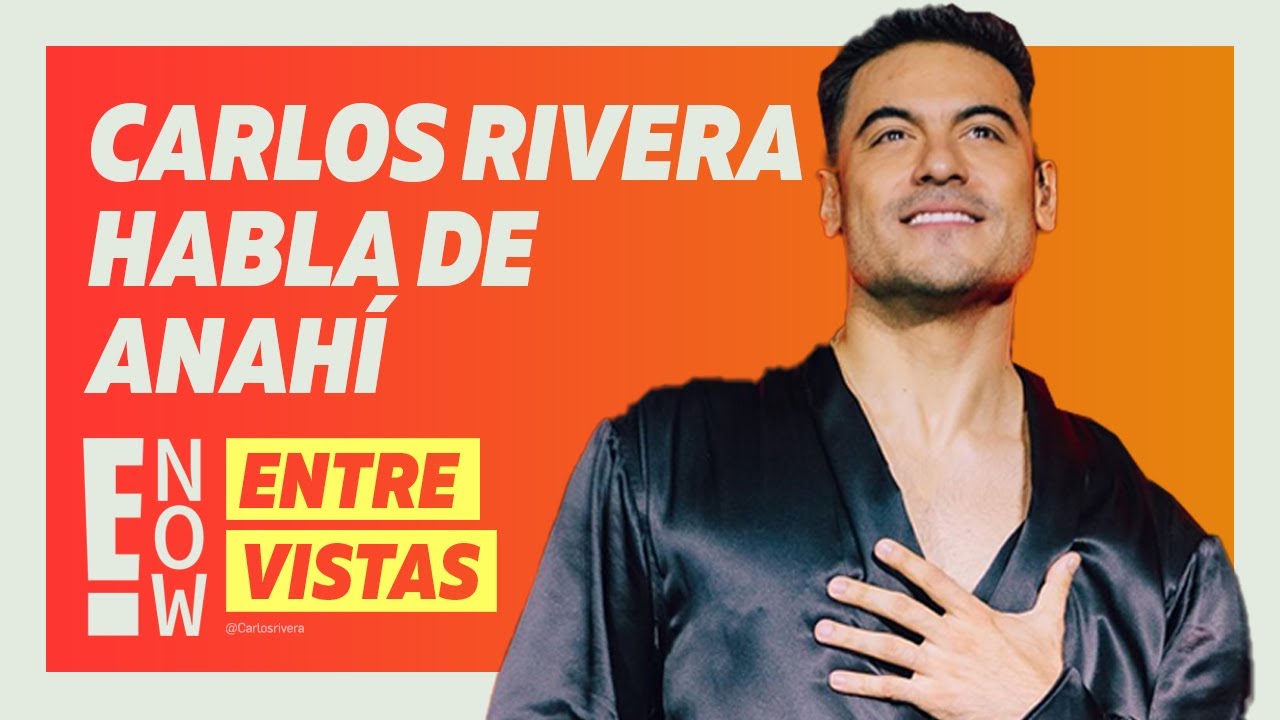 CARLOS RIVERA NOS HABLA SOBRE SER PAPÁ, ANAHÍ, SU CARRERA Y PLANES