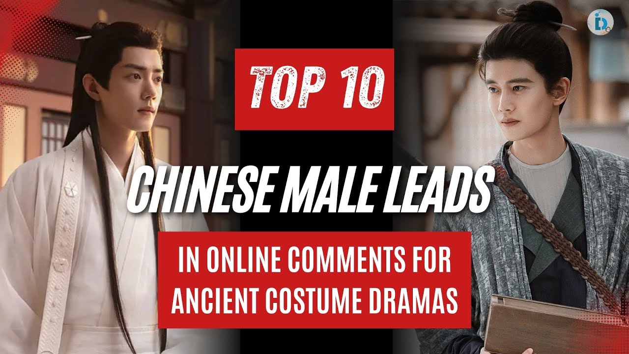 Top 10 Chinese Male Leads in Online Comments for Ancient Costume Dramas | Du Idols