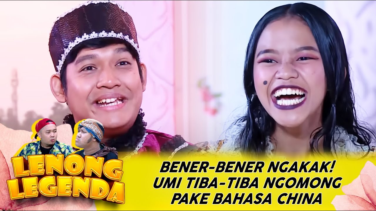 BENER-BENER NGAKAK! UMI TIBA-TIBA NGOMONG PAKE BAHASA CHINA - LENONG LEGENDA