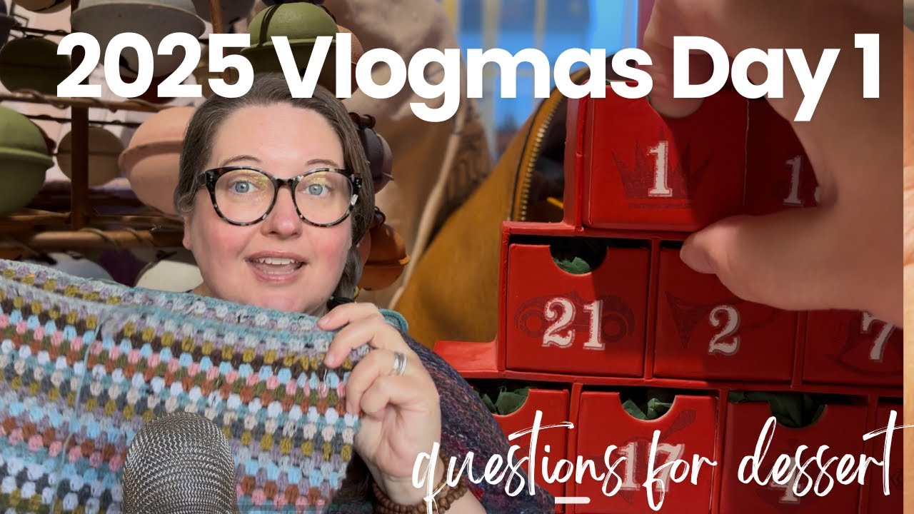 Vlogmas 2025, эпизод 1 — Раскрытие пряжи и заботы о себе