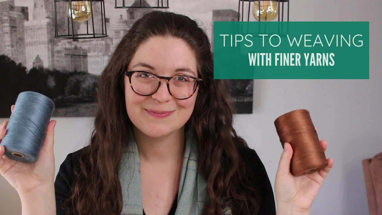 Tips for Weaving with Finer Yarns