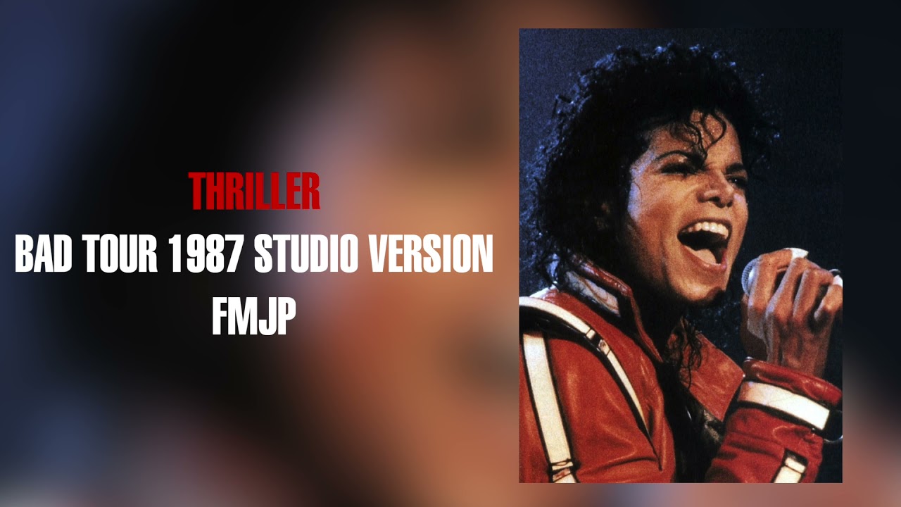 Thriller Bad Tour 1987 Studio Version FMJP
