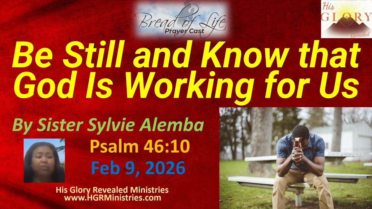 Be Still and Know that God Is Working for Us- Psalm 46:10- Sis. Sylvie Alemba; P&W- Bro. Zoltan Hall