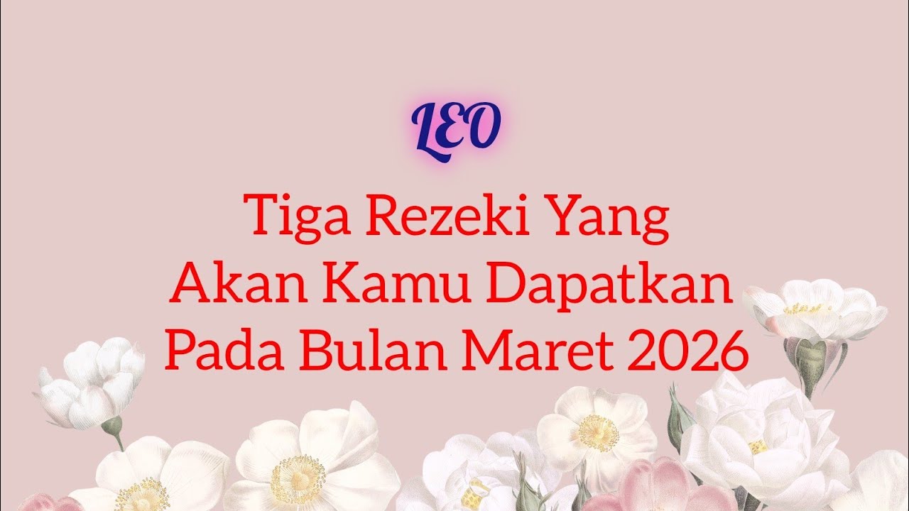 Rezeki Leo 🌾 : Tiga Rezeki Yang Akan Kamu Dapatkan Pada Bulan Maret 2026 | TAROT