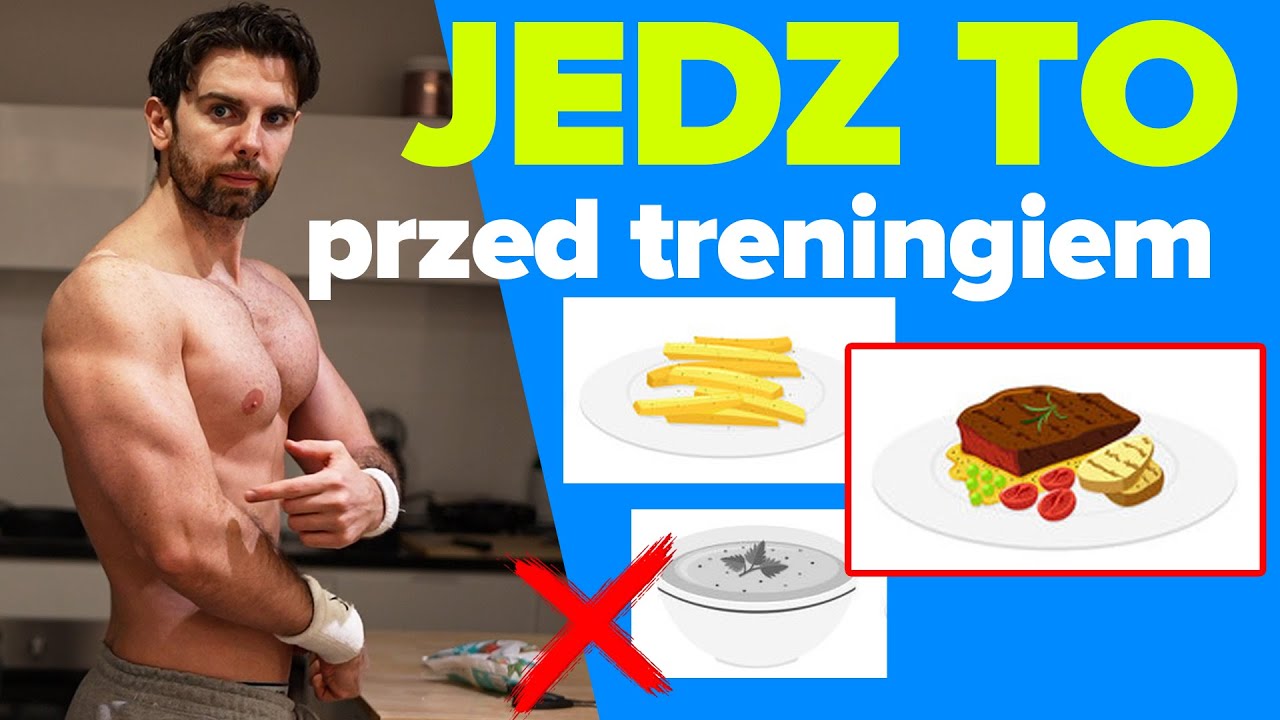 CO JEŚĆ PRZED TRENINGIEM (przykłady dań z omówieniem)