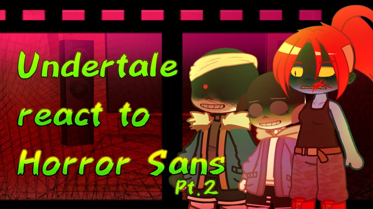 Undertale react to Horror Sans. PUT IT ON 2X pt.2 (angst) (not cannon)