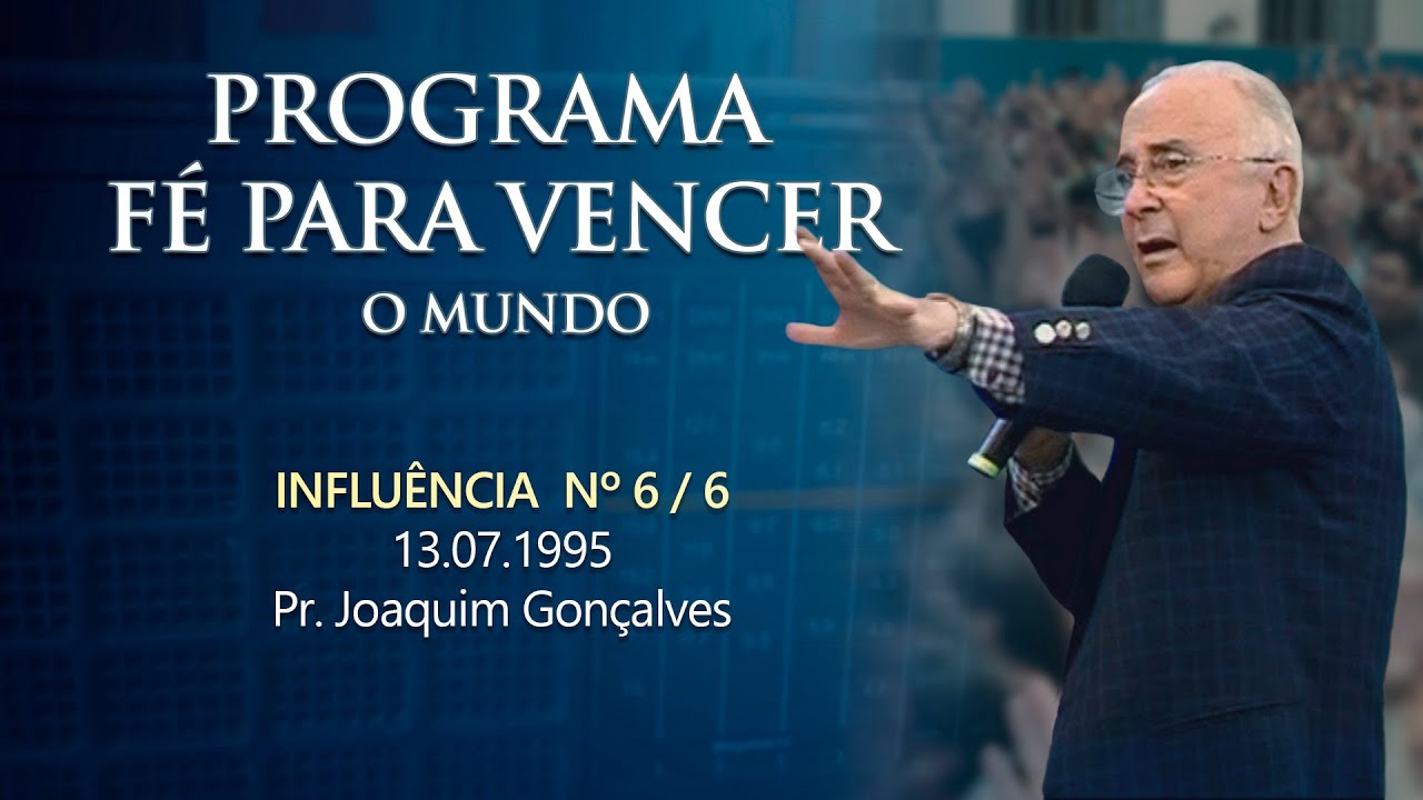 13.07.1995 - INFLUÊNCIA - Nº 6 / 6 - Pr. Joaquim Gonçalves