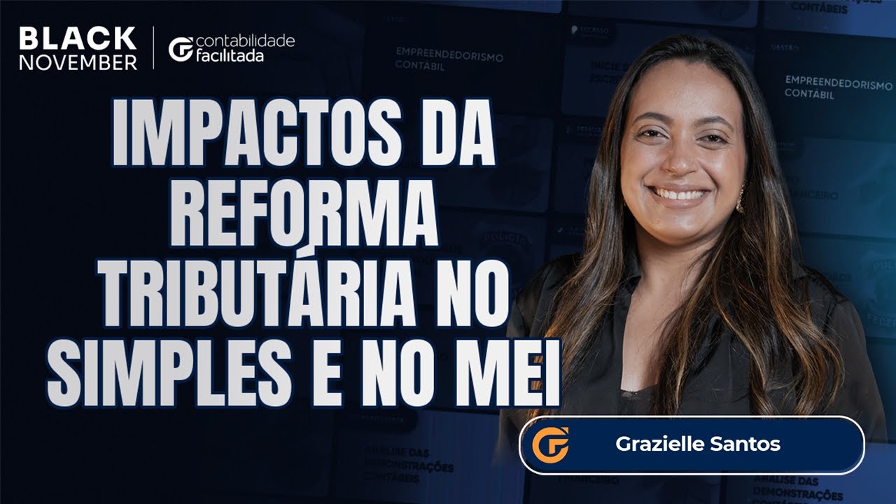 REFORMA TRIBUTÁRIA: OS IMPACTOS PARA O SIMPLES NACIONAL E O MEI