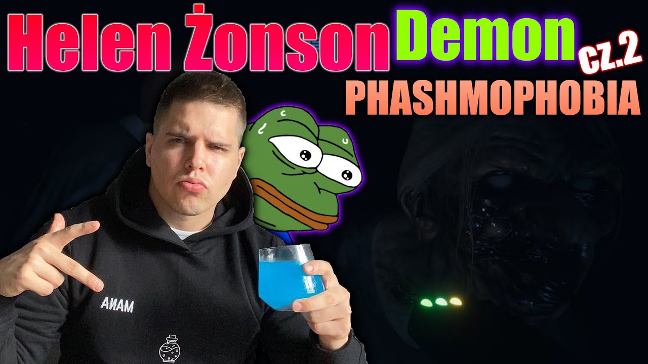 HELEN ŻONSON czyli PHASMOPHOBIA Z EKIPĄ cz.2