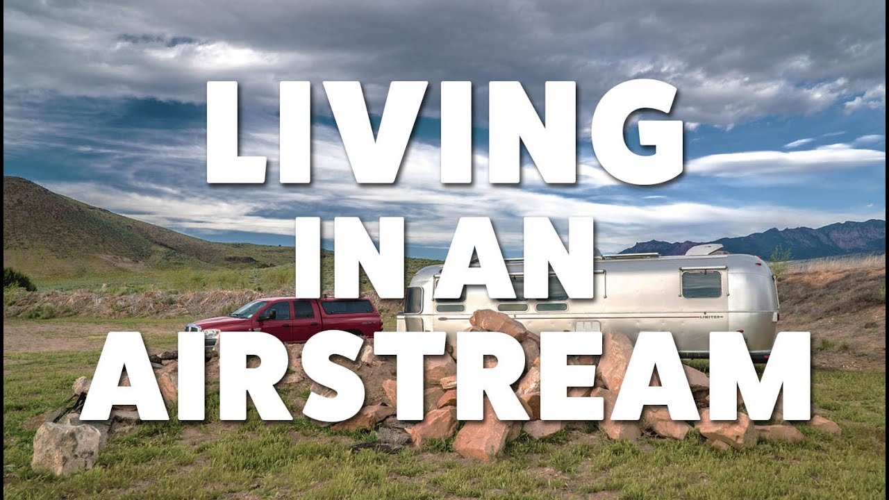 What's It Like Living In An Airstream Full-Time? We Show You!