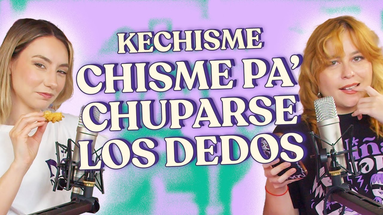 EL CHISME MAS DELICIOSO (Chisme ajeno #92: Kechisme)