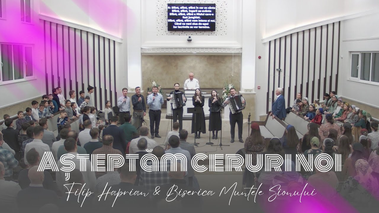 Filip Hăprian & Biserica Muntele Sionului - Așteptăm ceruri noi
