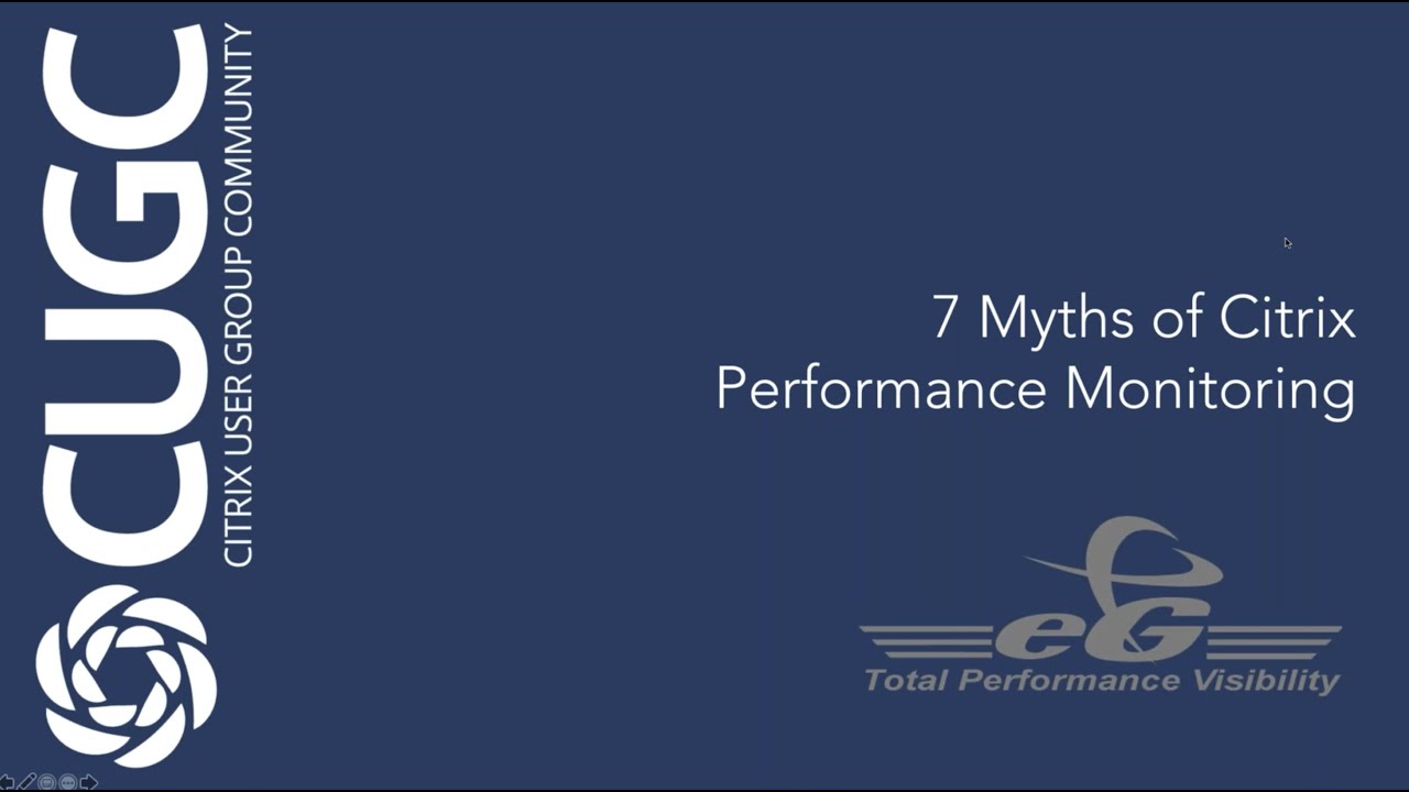 CUGC Connect (01-28-21): 7 Myths of Citrix Performance Monitoring