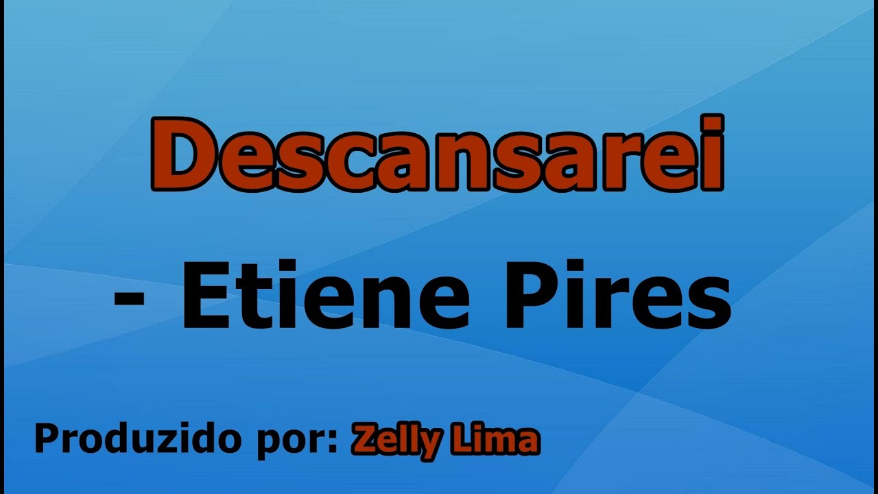 Descansarei  - Etiene Pires playback com letra