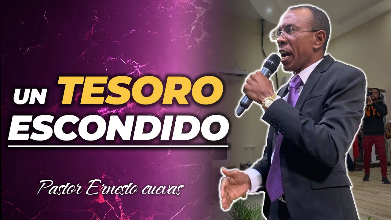 UN TESORO ESCONDIDO - PASTOR ERNESTO CUEVAS.