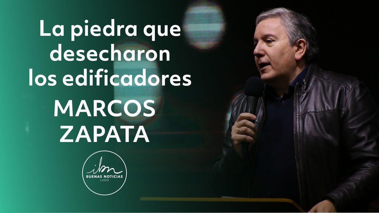 Marcos Zapata - La piedra que desecharon los edificadores - 11 Julio 2021 - IBN Lugo