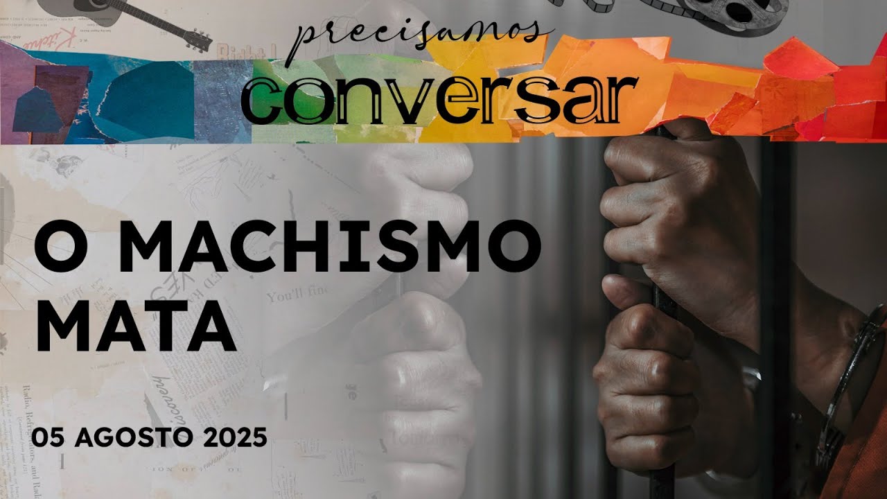 PRECISAMOS CONVERSAR - 05/08/2025 - CHEGOU A HORA DO JAIR, ASSÉDIO NO TRABALHO E O MACHISMO QUE MATA