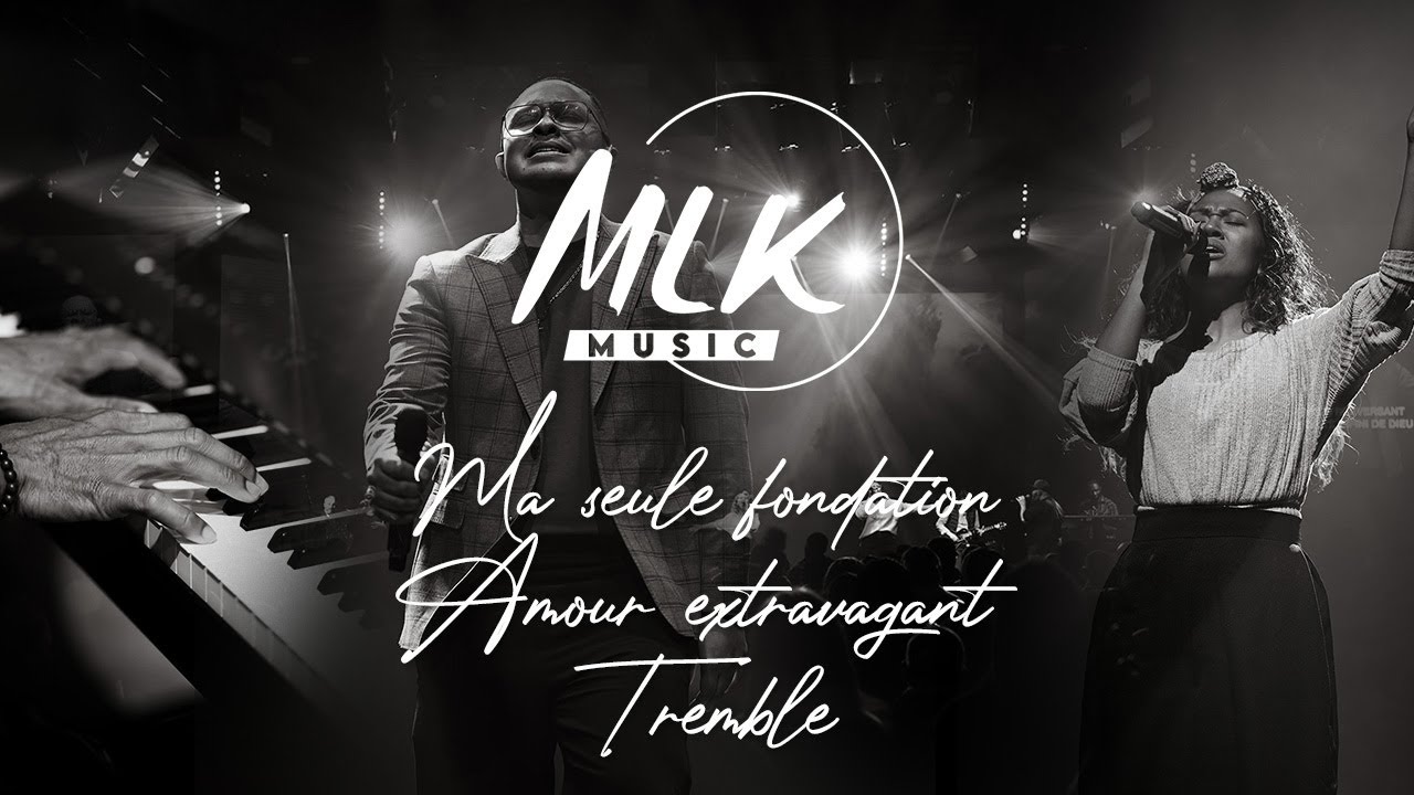 Ma seule fondation - Amour extravagant - Tremble / MLK Music