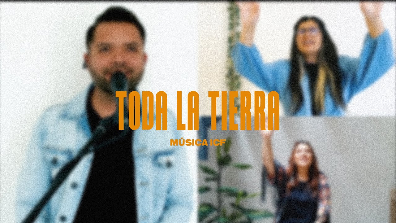 Toda la Tierra | Música ICF | Servicio En Línea