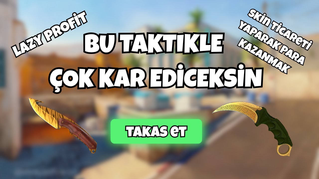 Bu Yeni Taktikle &Ccedil;ok Kar Edeceksin | CS2 Skin Ticareti Yaparak Nasıl Para Kazanılır!