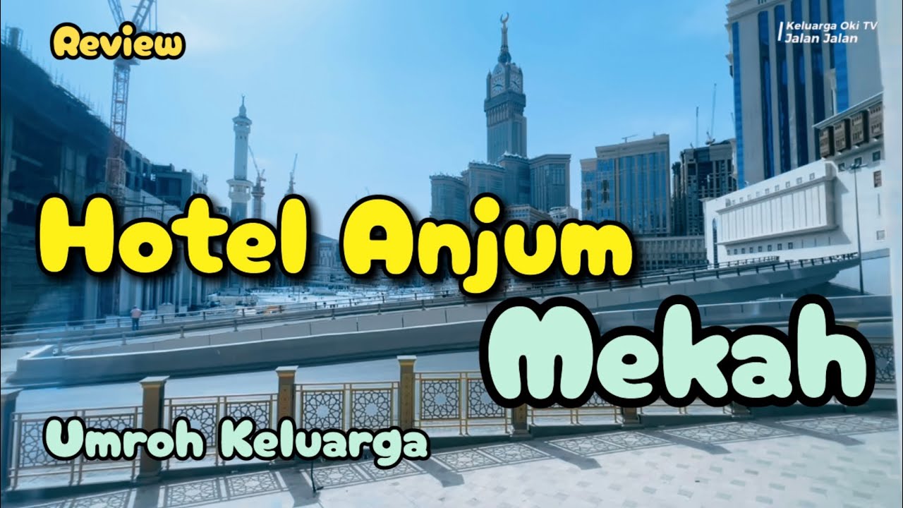 Hotel ANJUM MEKAH, REVIEW LENGKAP..