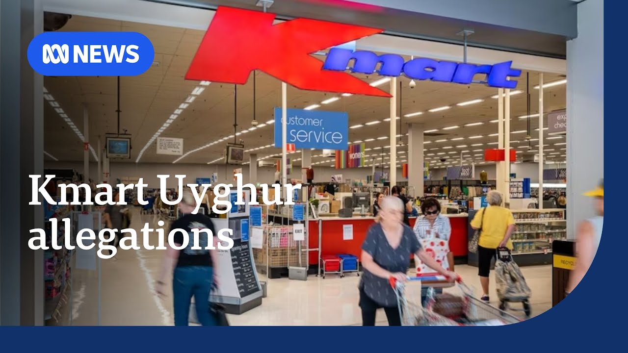 Australian Uyghurs take legal action against Kmart over labour camp allegations | ABC NEWS