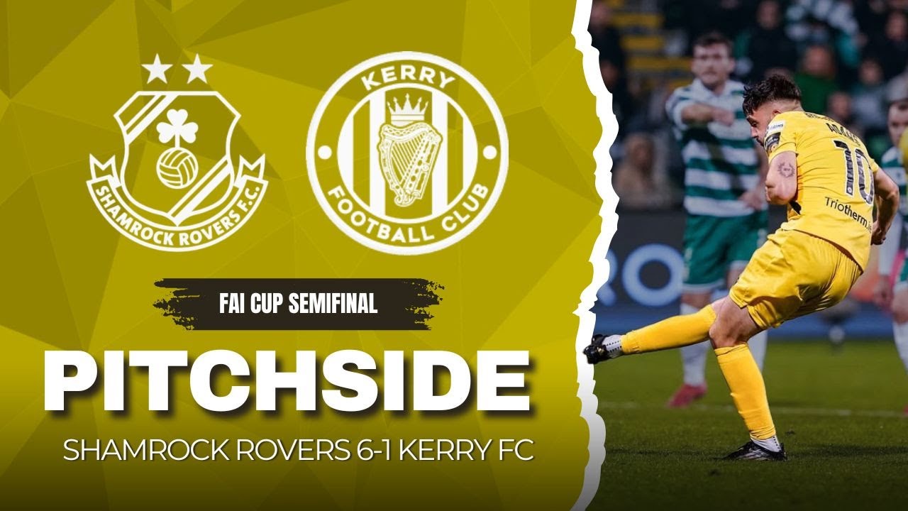 Pitchside - Shamrock Rovers v Kerry FC