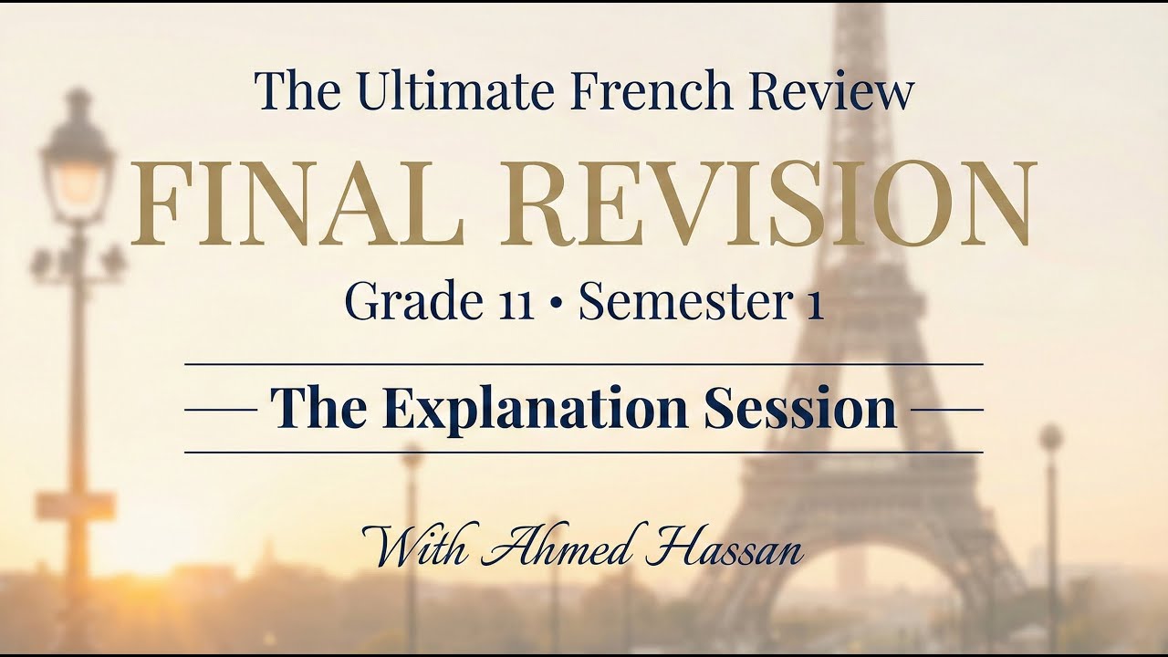 French Final Revision (STEM - G11 - Semester 1) 2026 || By Ahmed Hassan