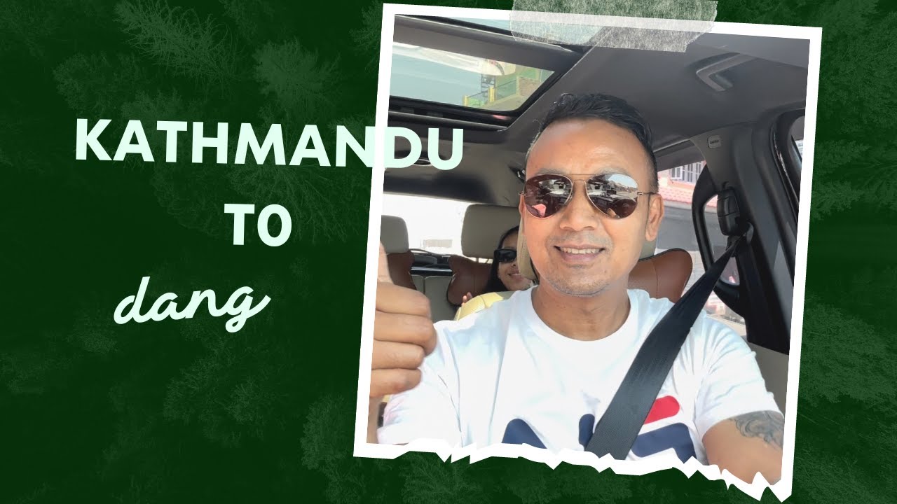 KATHMANDU TO DANG VLOG....2080