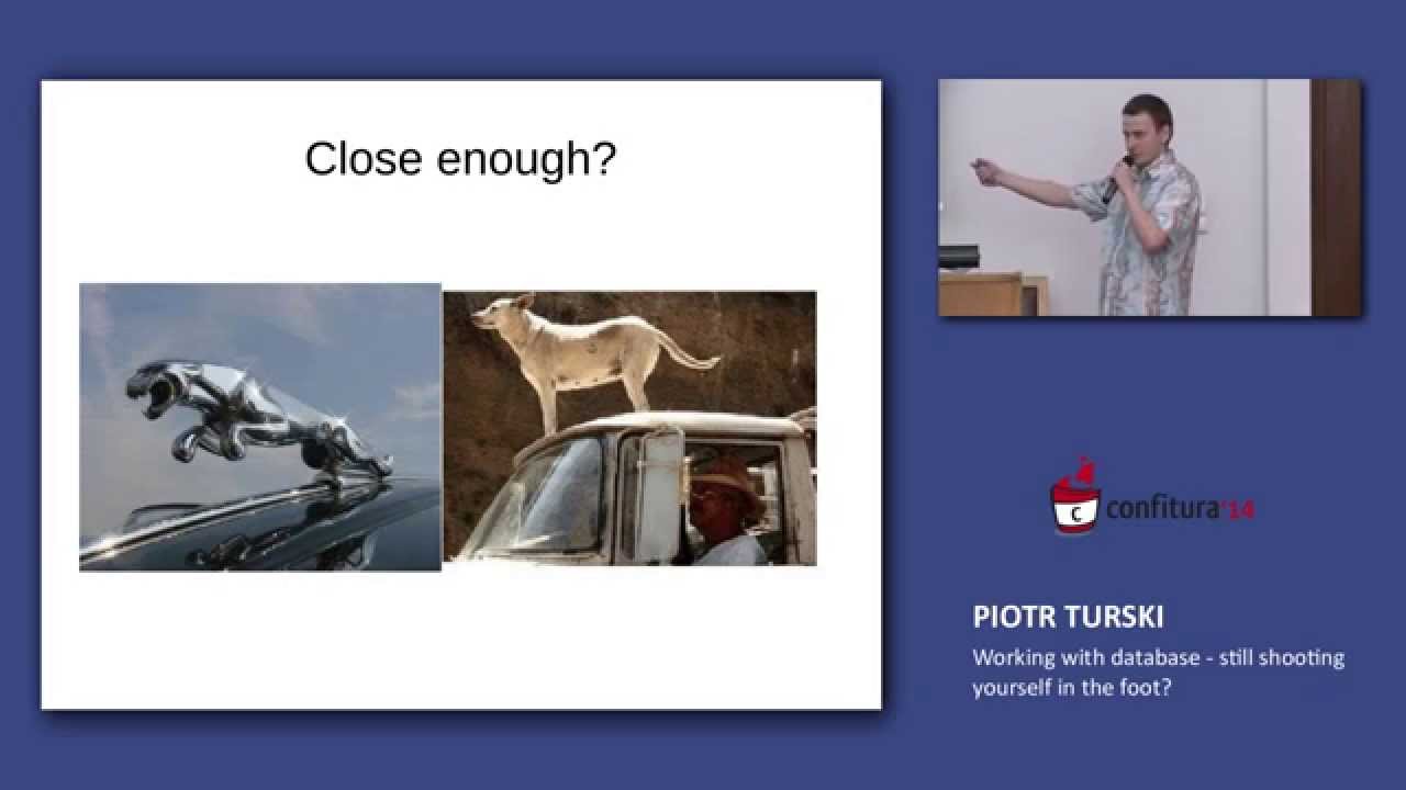 2014 - Piotr Turski - Working with database - still shooting yourself in the foot?
