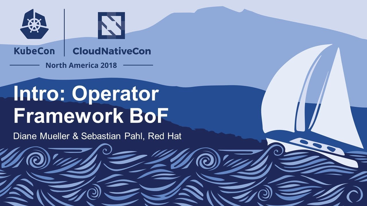 Intro: Operator Framework BoF - Diane Mueller & Sebastian Pahl, Red Hat