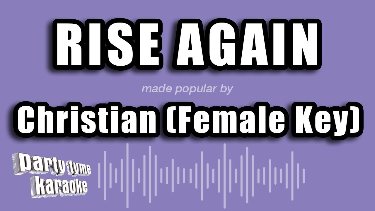 Christian (Female Key) - Rise Again (Karaoke Version)