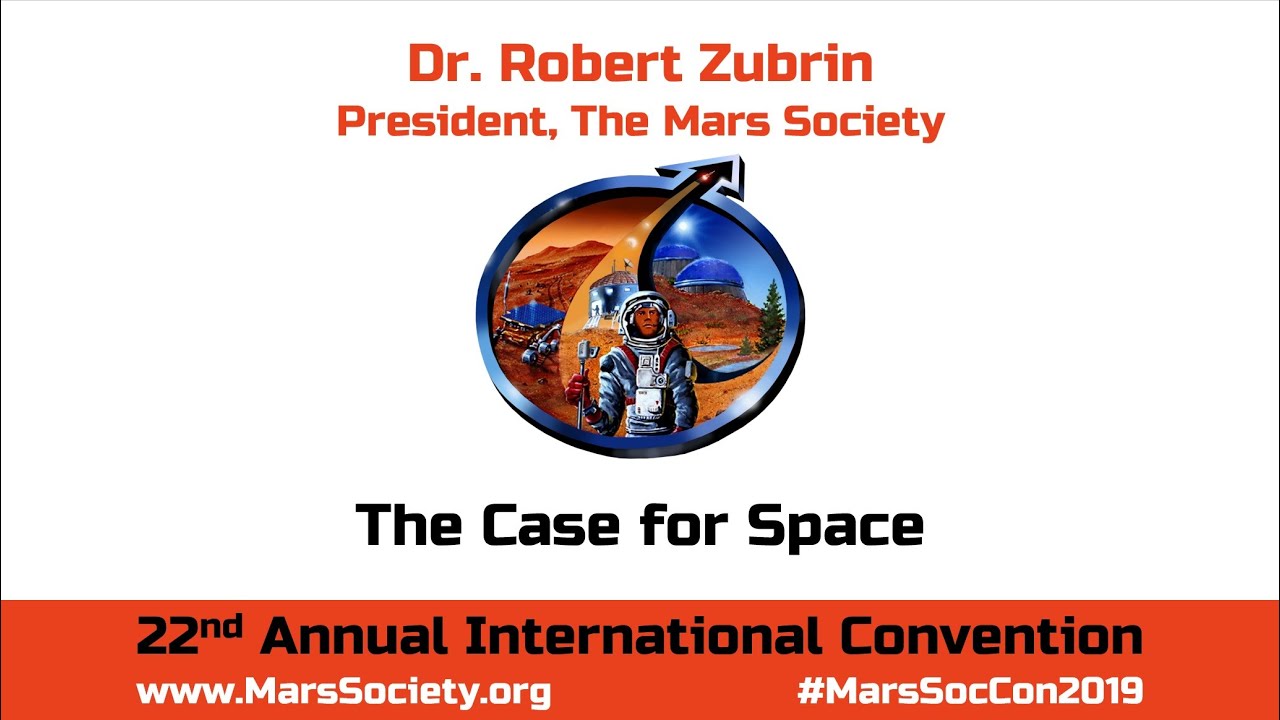 Dr. Robert Zubrin - The Case for Space - 22nd Annual Mars Society Convention
